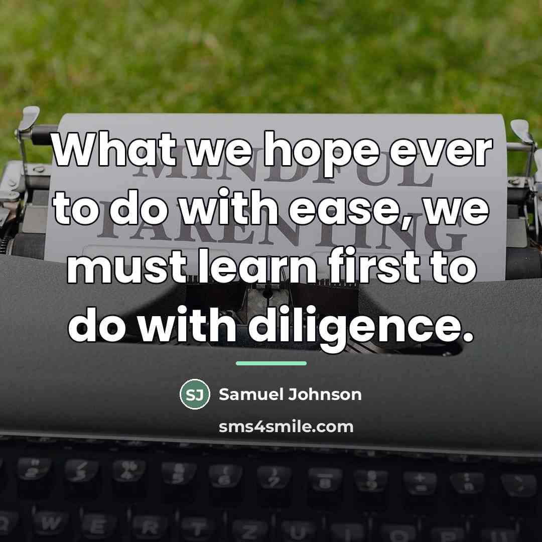 “What we hope ever to do with ease, we must…” quote by Samuel Johnson