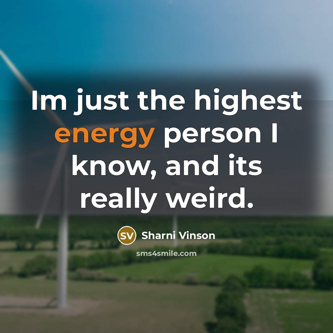 “Im just the highest energy person I know, and its…” quote by Sharni Vinson