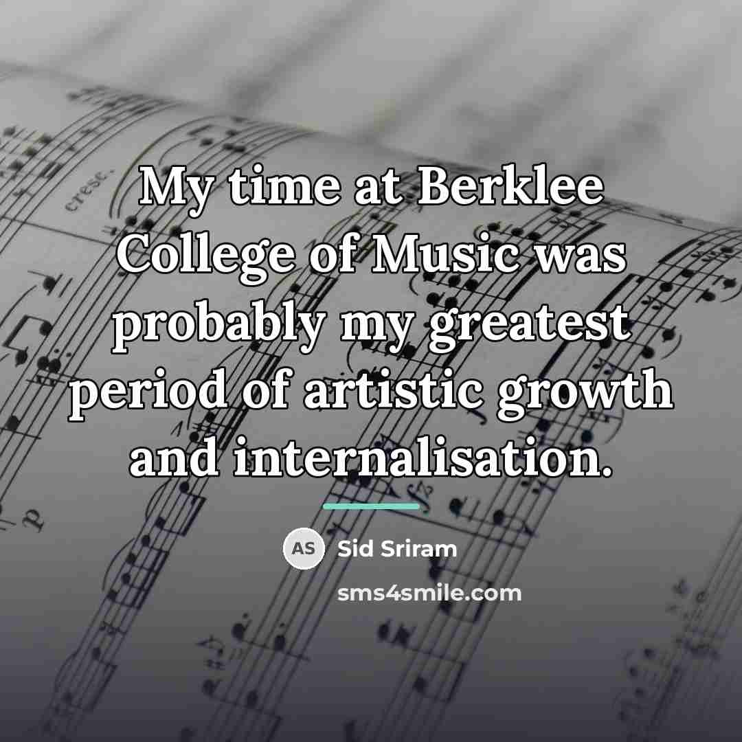 “My time at Berklee College of Music was probably my…” quote by Sid Sriram