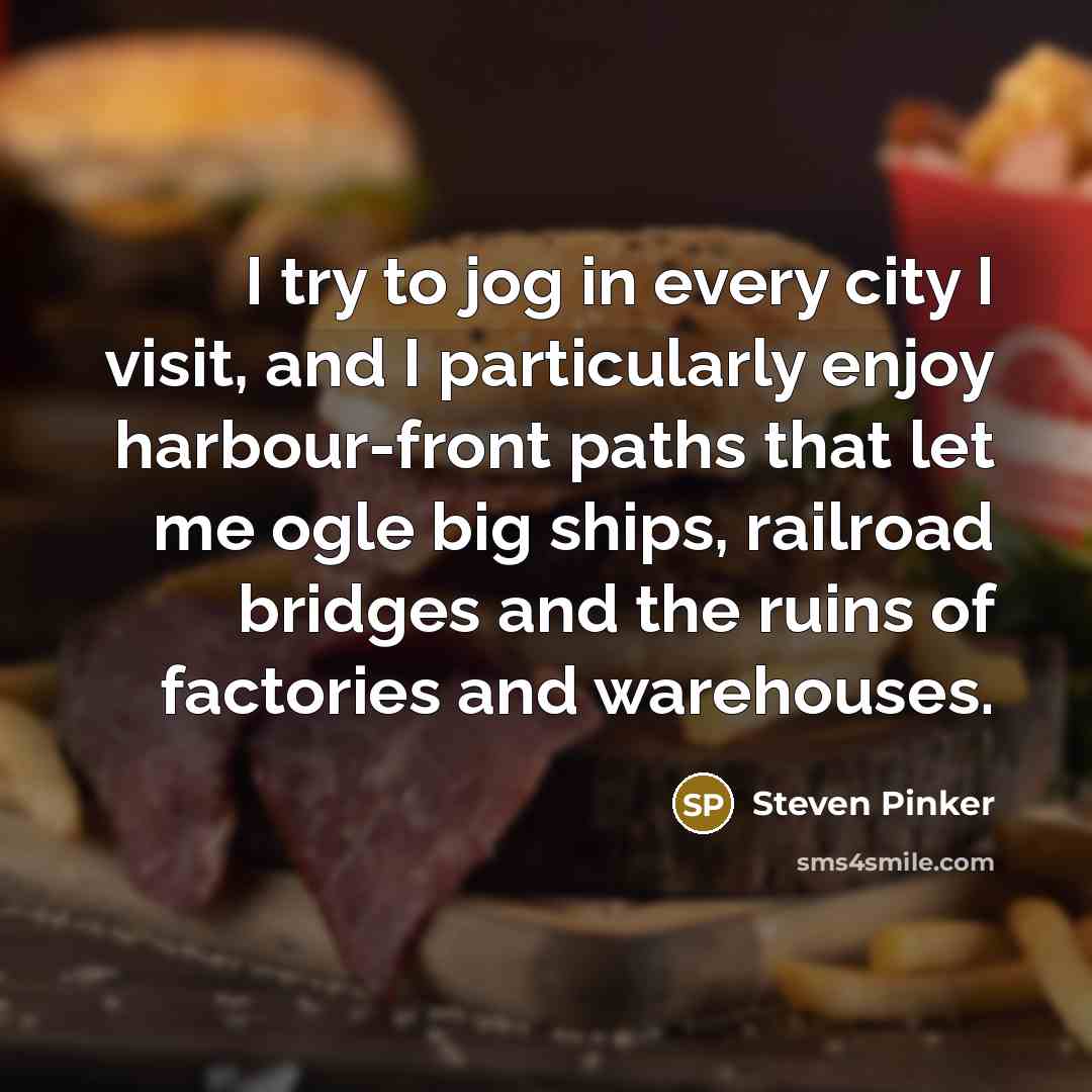 “I try to jog in every city I visit, and…” quote by Steven Pinker