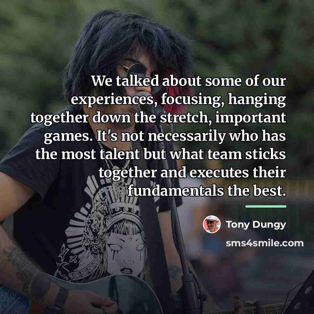 “We talked about some of our experiences, focusing, hanging together…” quote by Tony Dungy