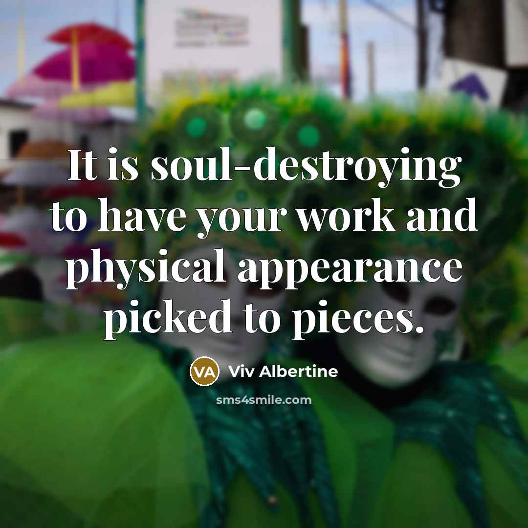 “It is soul-destroying to have your work and physical appearance…” quote by Viv Albertine