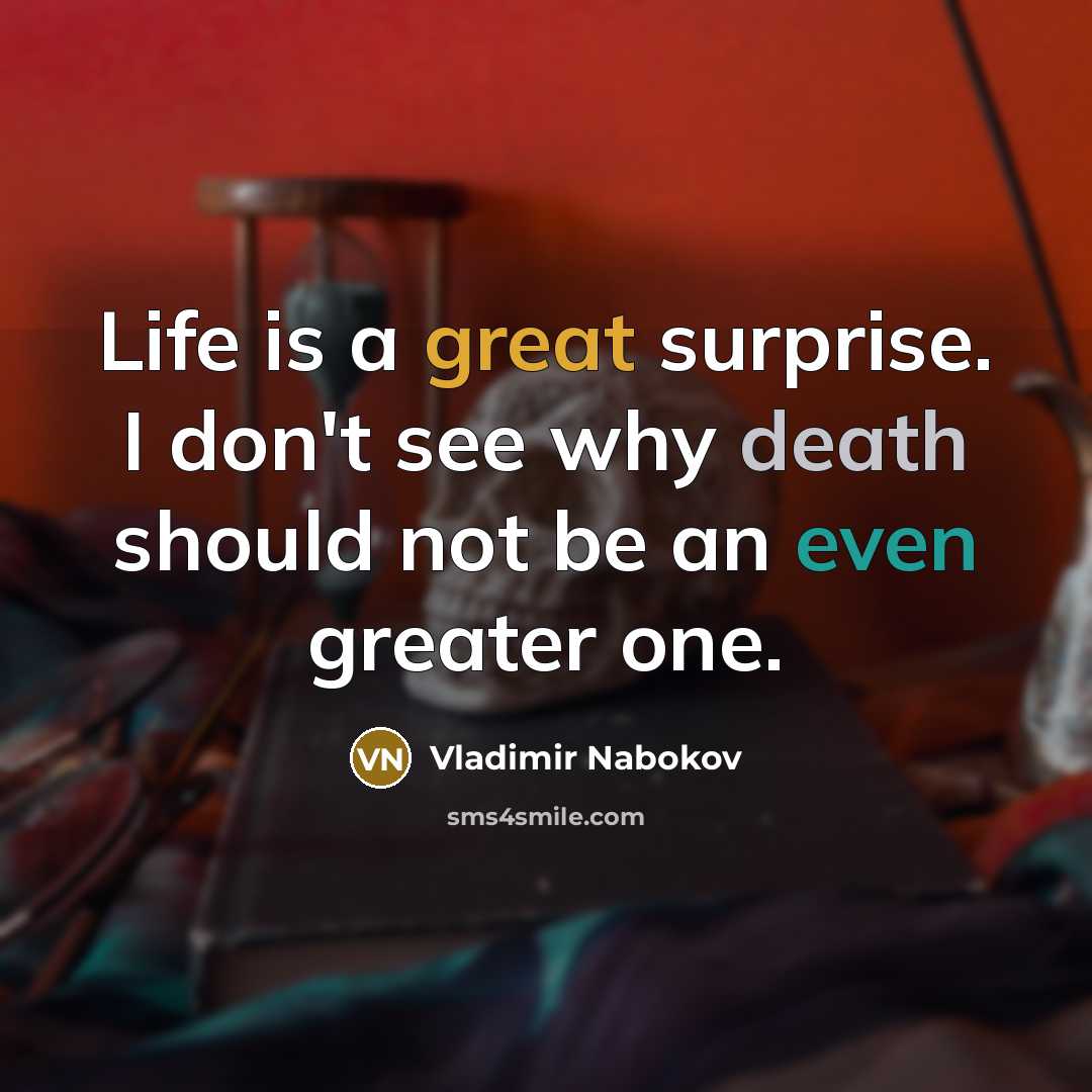 “Life is a great surprise. I don't see why death…” quote by Vladimir Nabokov