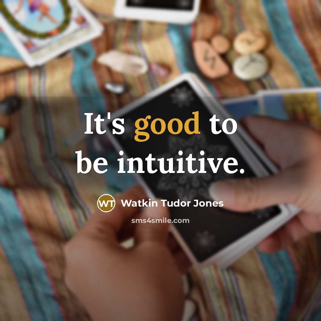 “It's good to be intuitive.…” quote by Watkin Tudor Jones