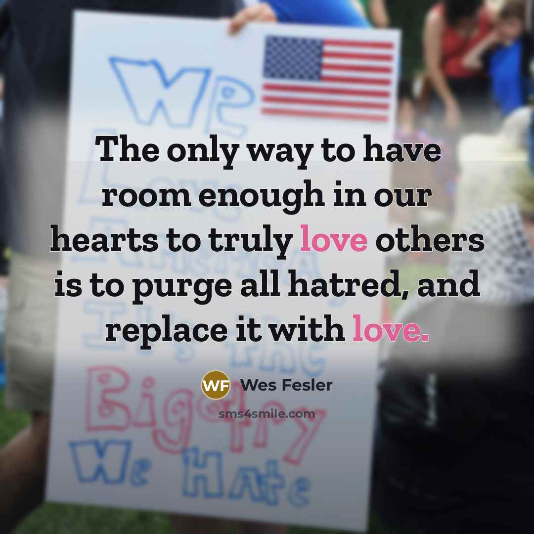 “The only way to have room enough in our hearts…” quote by Wes Fesler