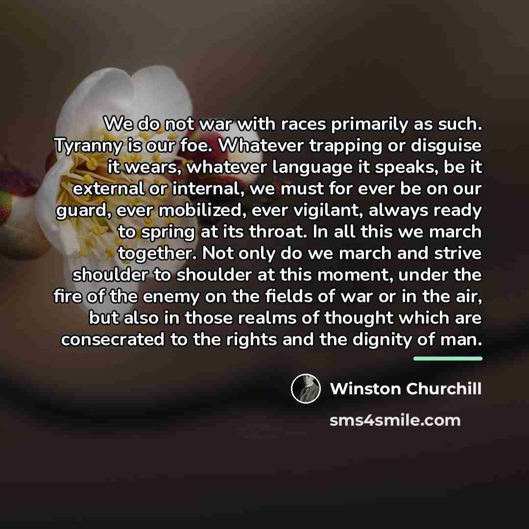 “We do not war with races primarily as such. Tyranny…” quote by Winston Churchill