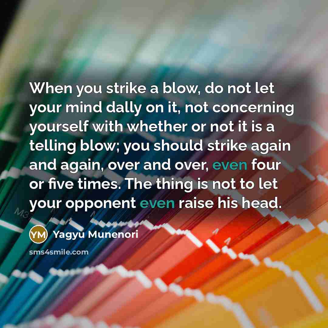 “When you strike a blow, do not let your mind…” quote by Yagyu Munenori