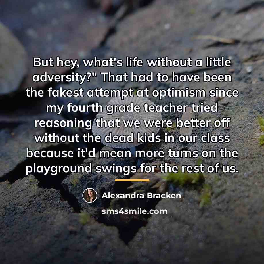 “But hey, what's life without a little adversity?" That had…” quote by Alexandra Bracken
