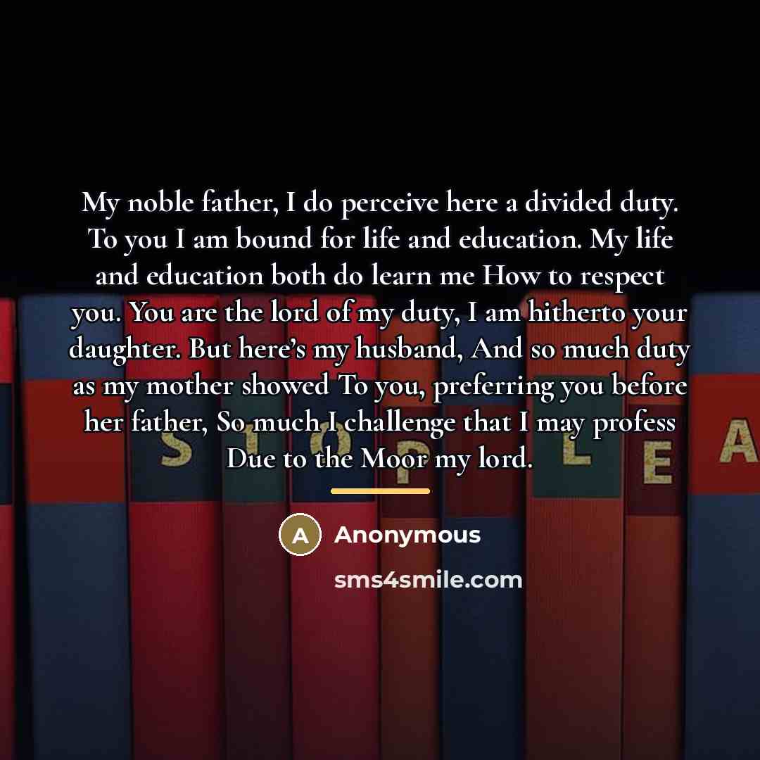 “My noble father, I do perceive here a divided duty.…” quote by Anonymous