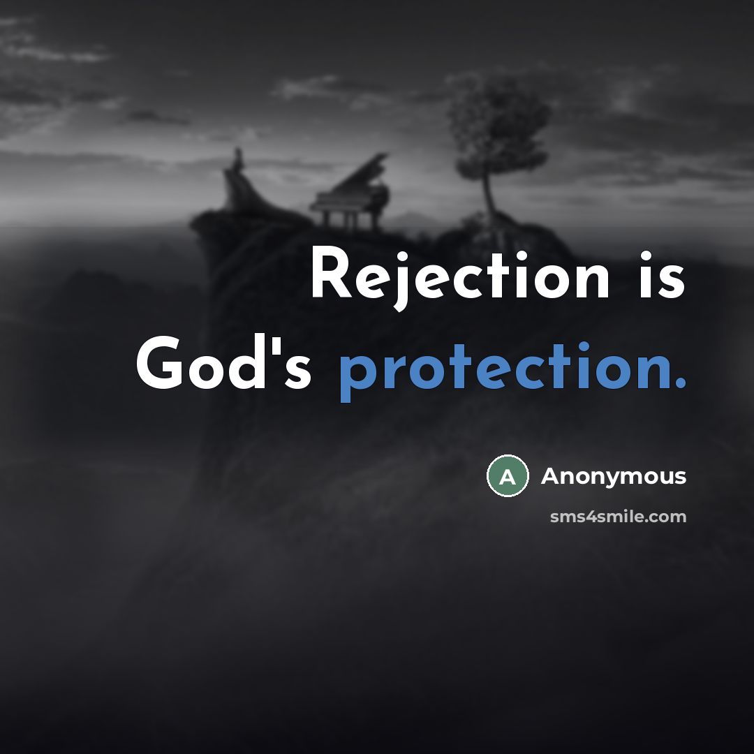 “Rejection is God's protection.…” quote by Anonymous
