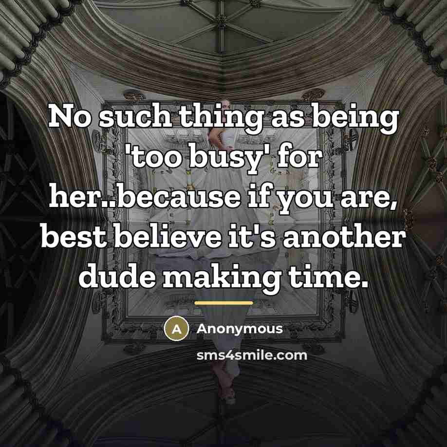 “No such thing as being 'too busy' for her..because if…” quote by Anonymous