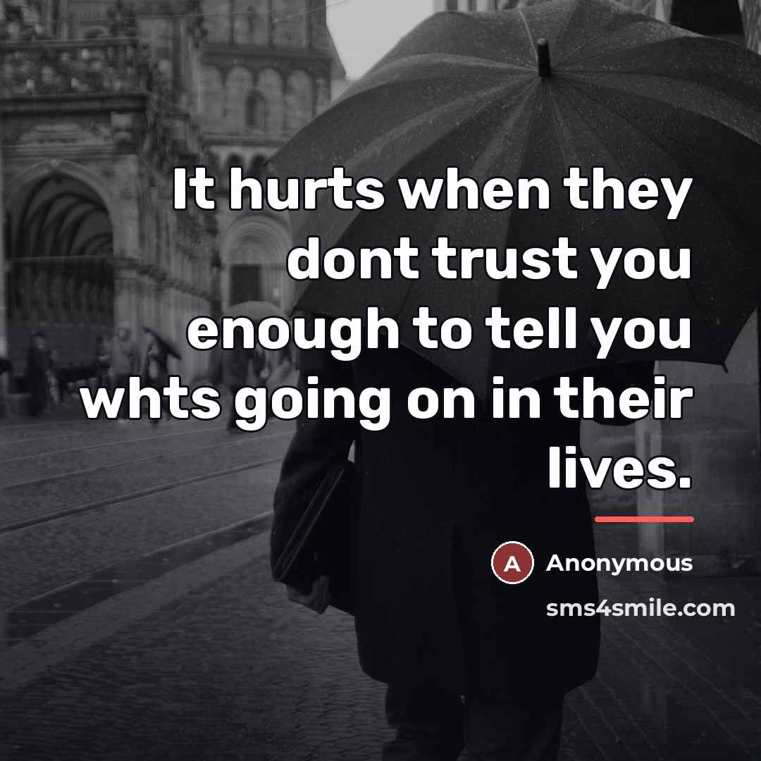 “It hurts when they dont trust you enough to tell…” quote by Anonymous