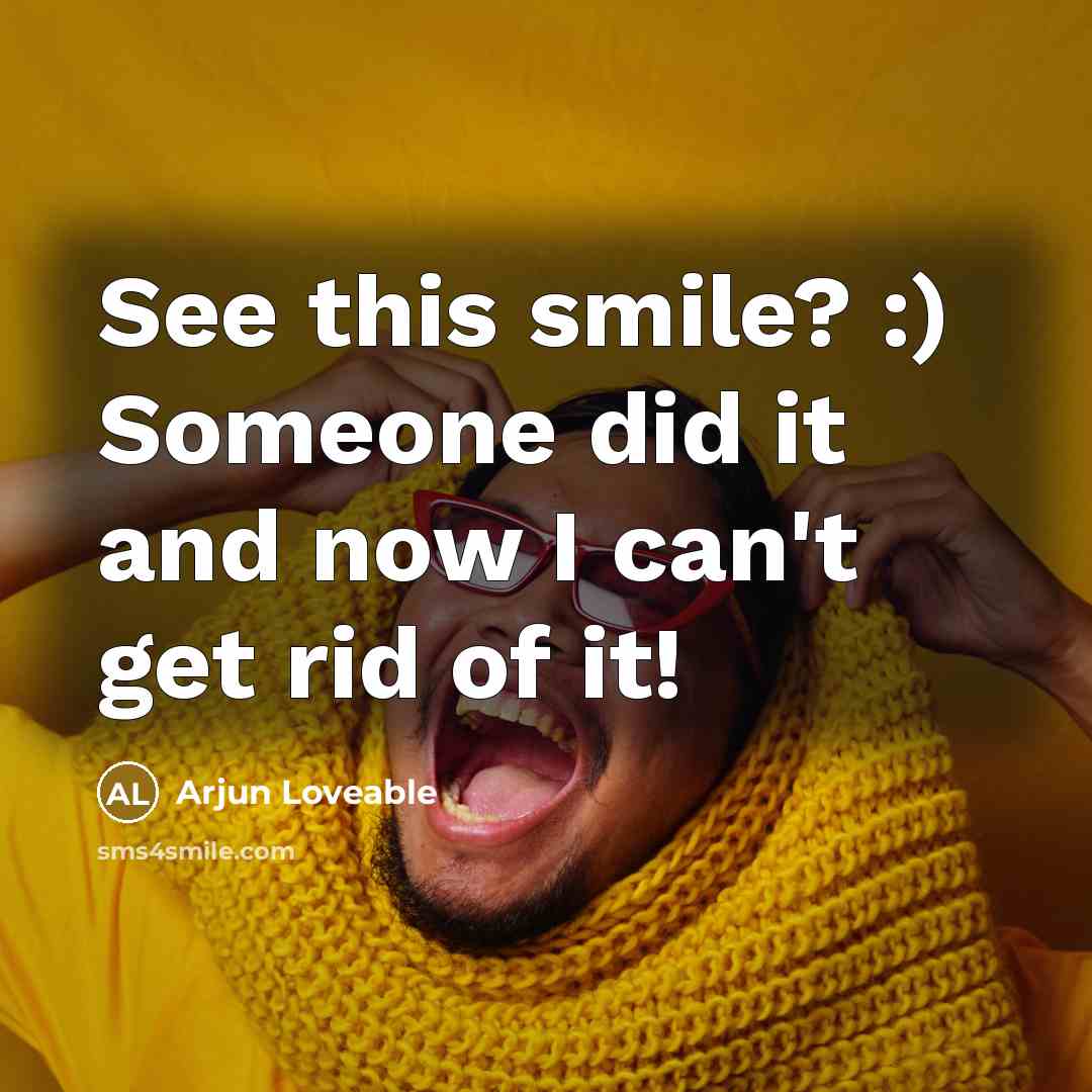 “See this smile? :) Someone did it and now I…” quote by Arjun Loveable