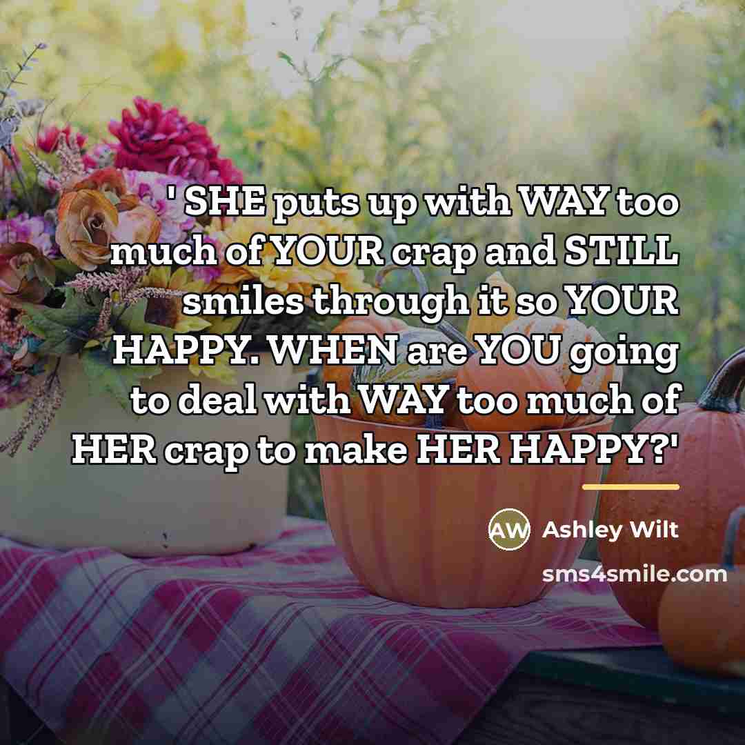 “' SHE puts up with WAY too much of YOUR…” quote by Ashley Wilt