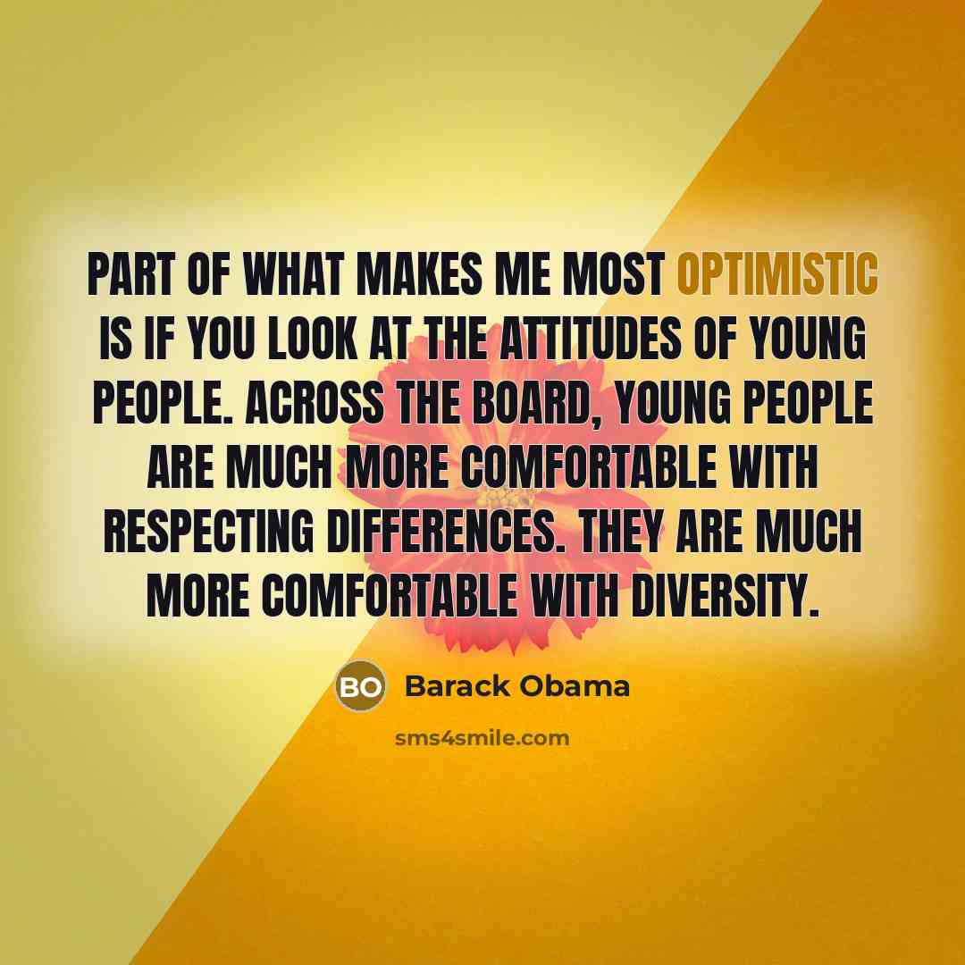“Part of what makes me most optimistic is if you…” quote by Barack Obama