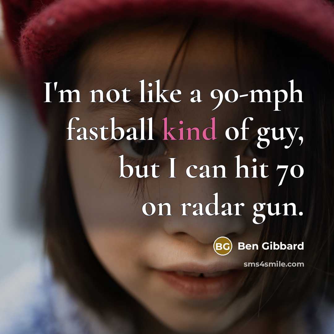 “I'm not like a 90-mph fastball kind of guy, but…” quote by Ben Gibbard