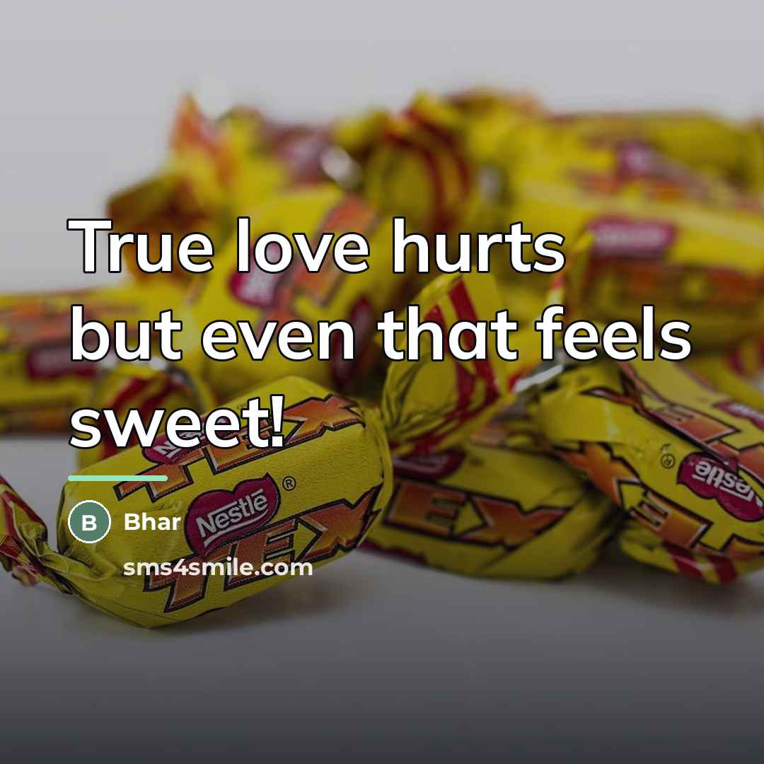 “True love hurts but even that feels sweet!…” quote by Bhar