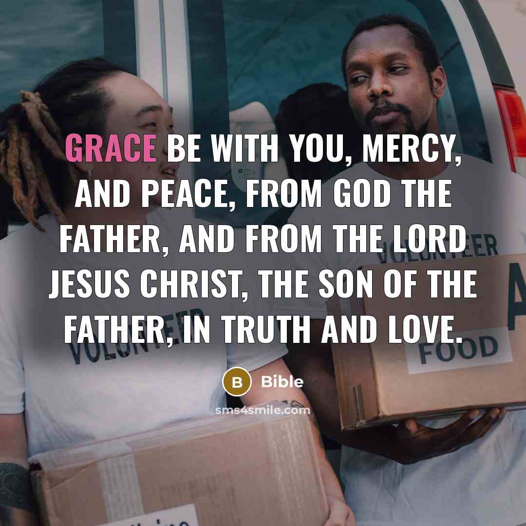 “Grace be with you, mercy, and peace, from God the…” quote by Bible