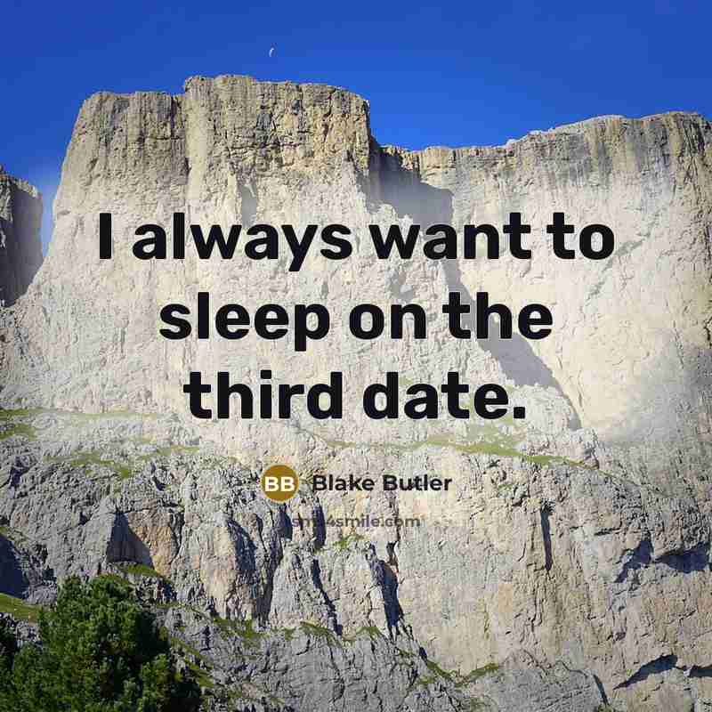 “I always want to sleep on the third date.…” quote by Blake Butler