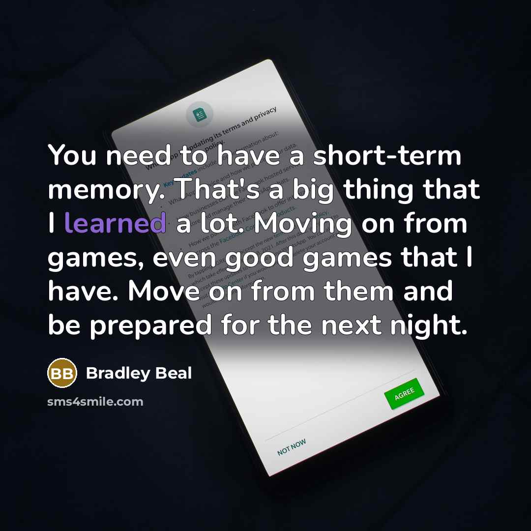 “You need to have a short-term memory. That's a big…” quote by Bradley Beal