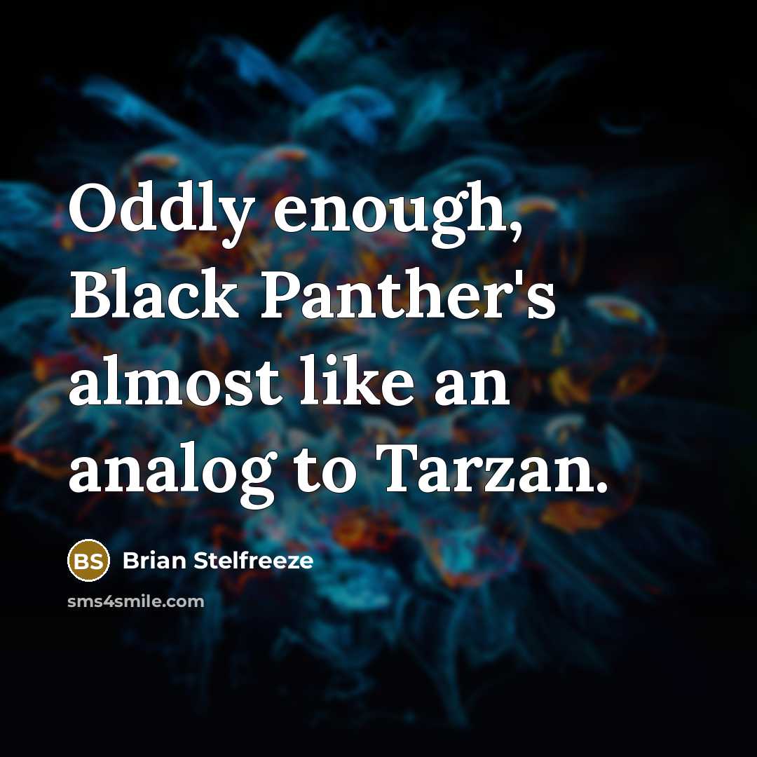 “Oddly enough, Black Panther's almost like an analog to Tarzan.…” quote by Brian Stelfreeze