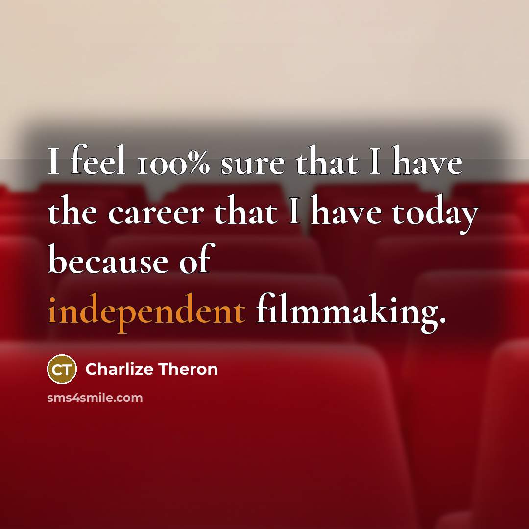 “I feel 100% sure that I have the career that…” quote by Charlize Theron