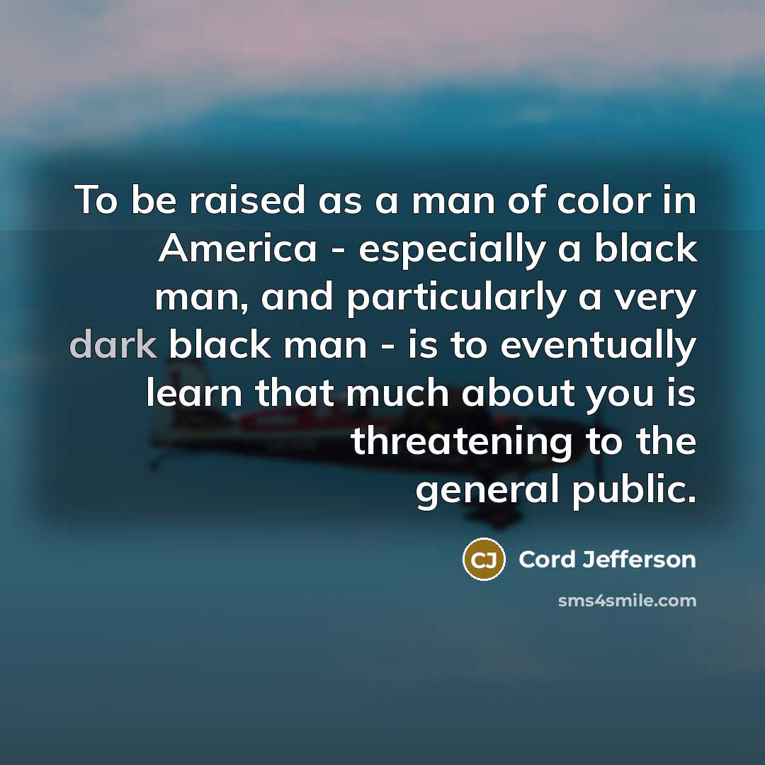 “To be raised as a man of color in America…” quote by Cord Jefferson