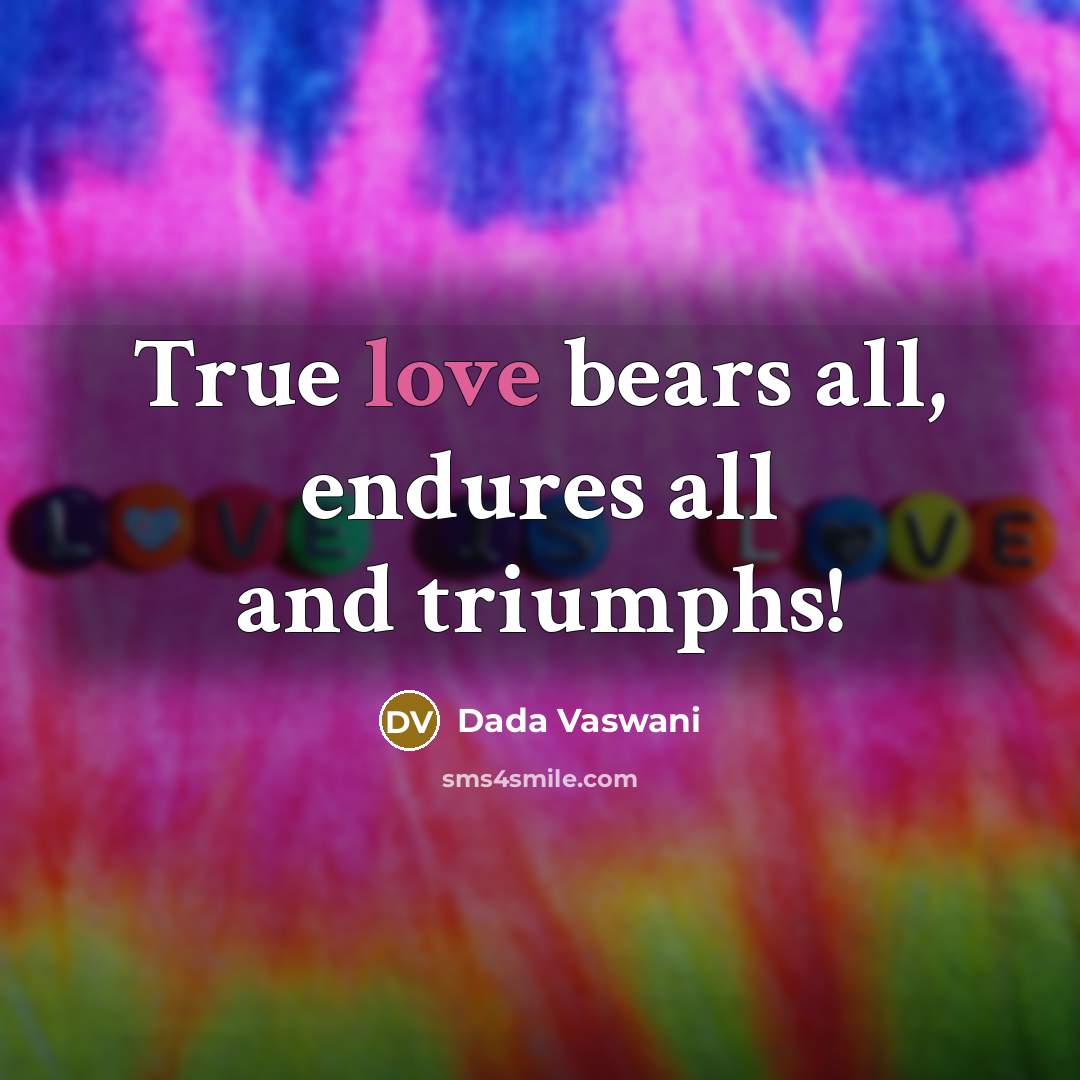 “True love bears all, endures all and triumphs!…” quote by Dada Vaswani
