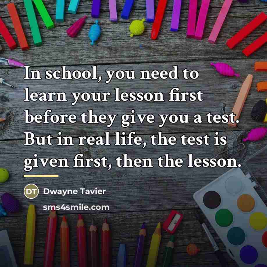 “In school, you need to learn your lesson first before…” quote by Dwayne Tavier