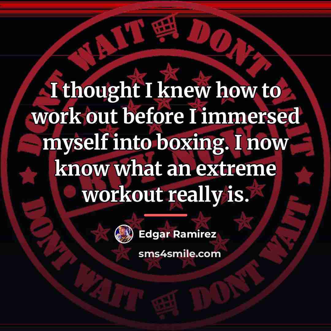 “I thought I knew how to work out before I…” quote by Edgar Ramirez