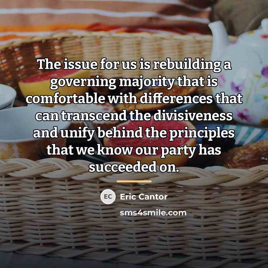 “The issue for us is rebuilding a governing majority that…” quote by Eric Cantor