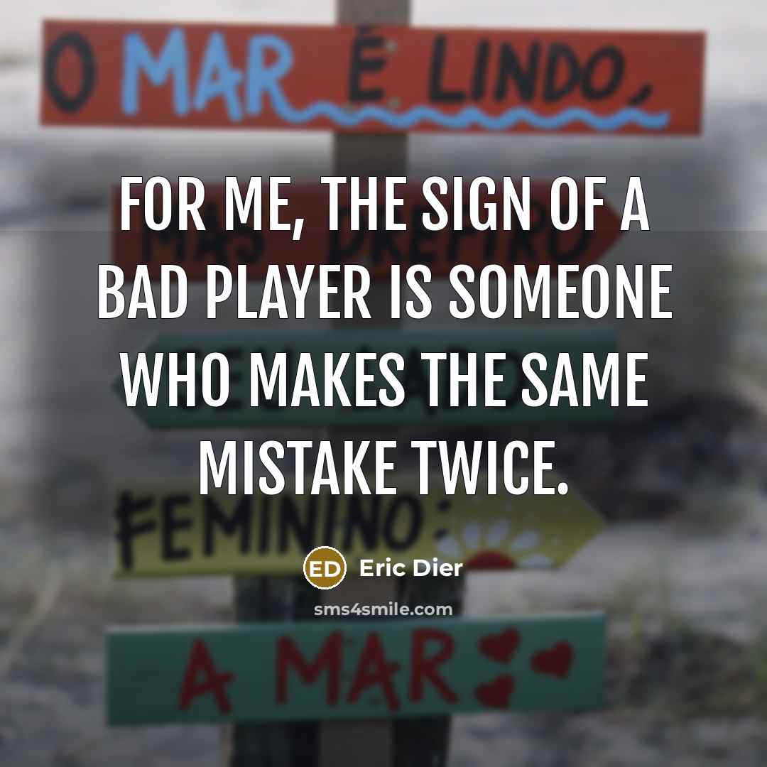 “For me, the sign of a bad player is someone…” quote by Eric Dier
