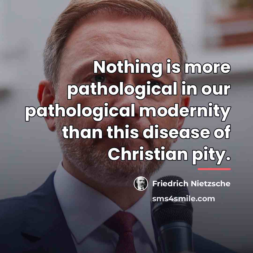 “Nothing is more pathological in our pathological modernity than this…” quote by Friedrich Nietzsche