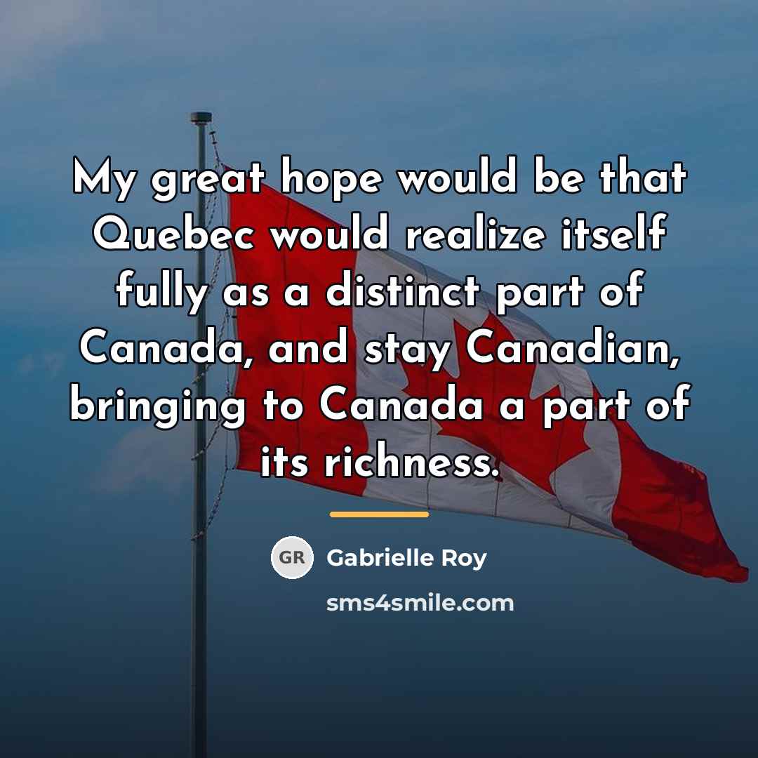 “My great hope would be that Quebec would realize itself…” quote by Gabrielle Roy
