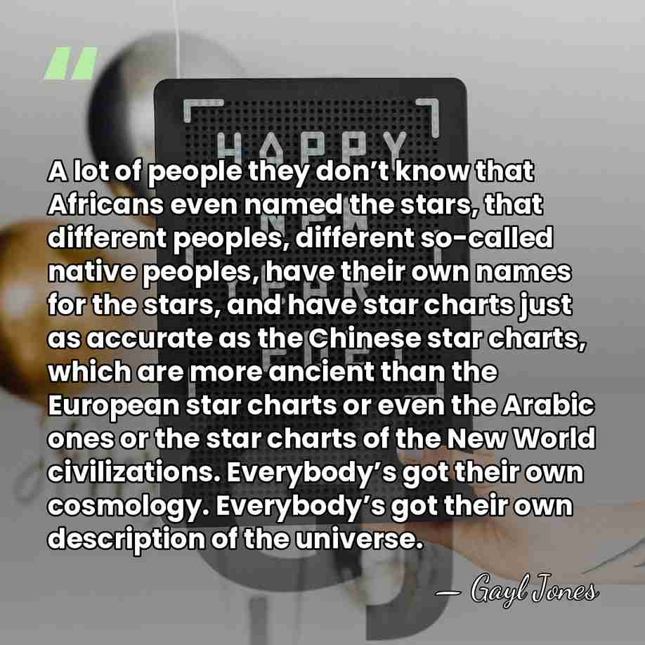 A lot of people they don’t know that Africans even named the&hellip; - Gayl Jones
