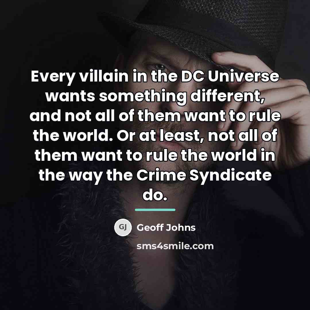 “Every villain in the DC Universe wants something different, and…” quote by Geoff Johns