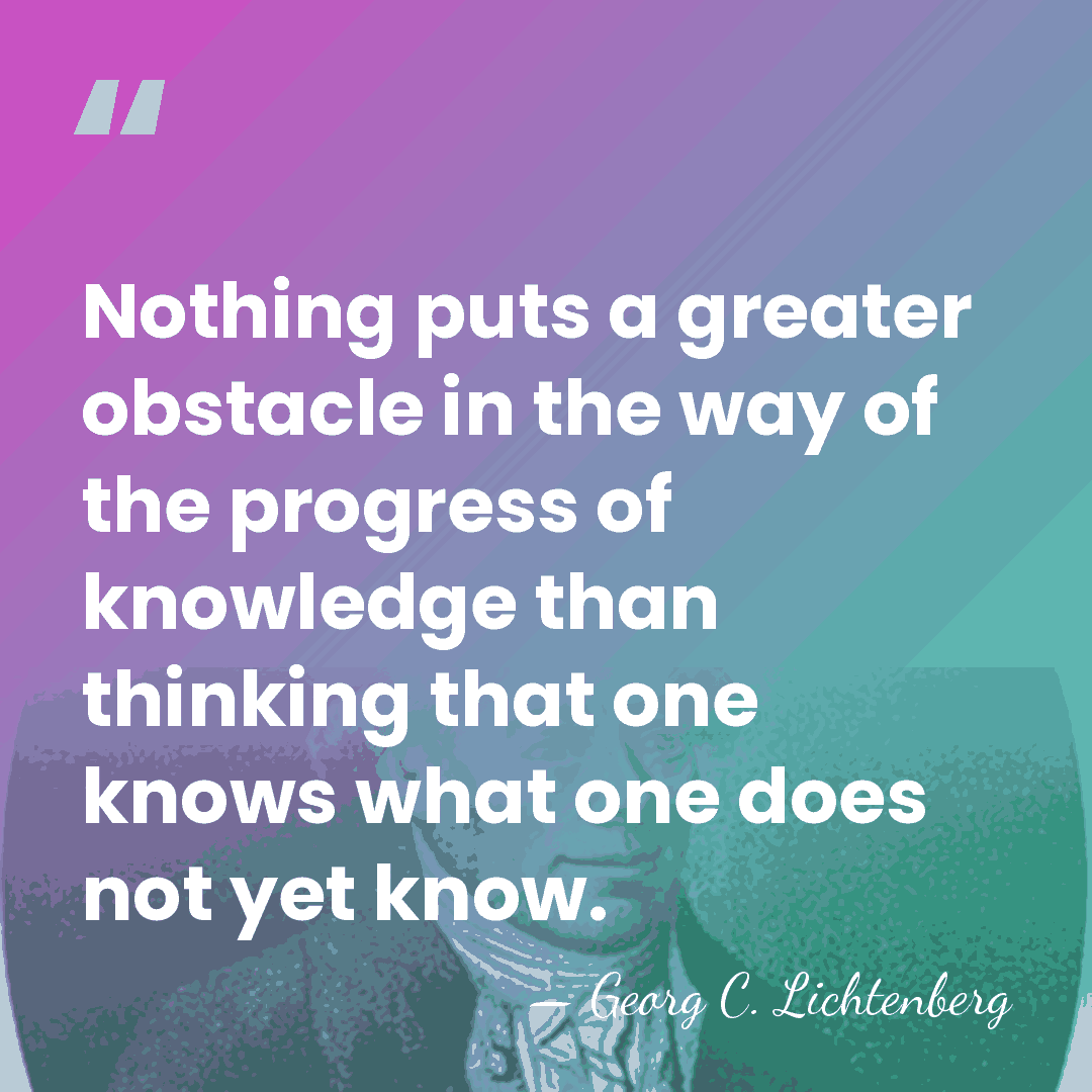 Nothing puts a greater obstacle in the way of the progress of&hellip; - Georg C. Lichtenberg