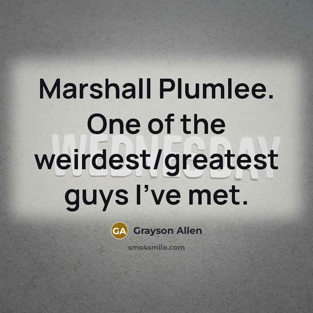 “Marshall Plumlee. One of the weirdest/greatest guys I've met.…” quote by Grayson Allen