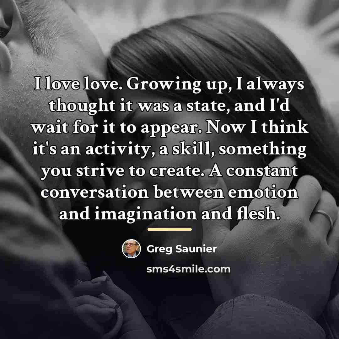 “I love love. Growing up, I always thought it was…” quote by Greg Saunier