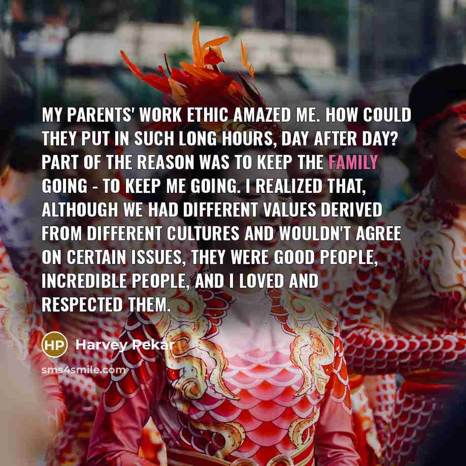 “My parents' work ethic amazed me. How could they put…” quote by Harvey Pekar
