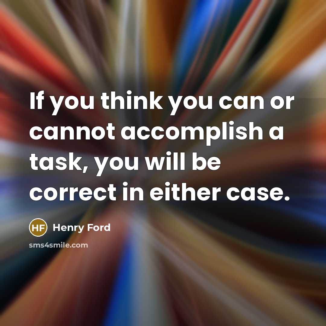 “If you think you can or cannot accomplish a task,…” quote by Henry Ford