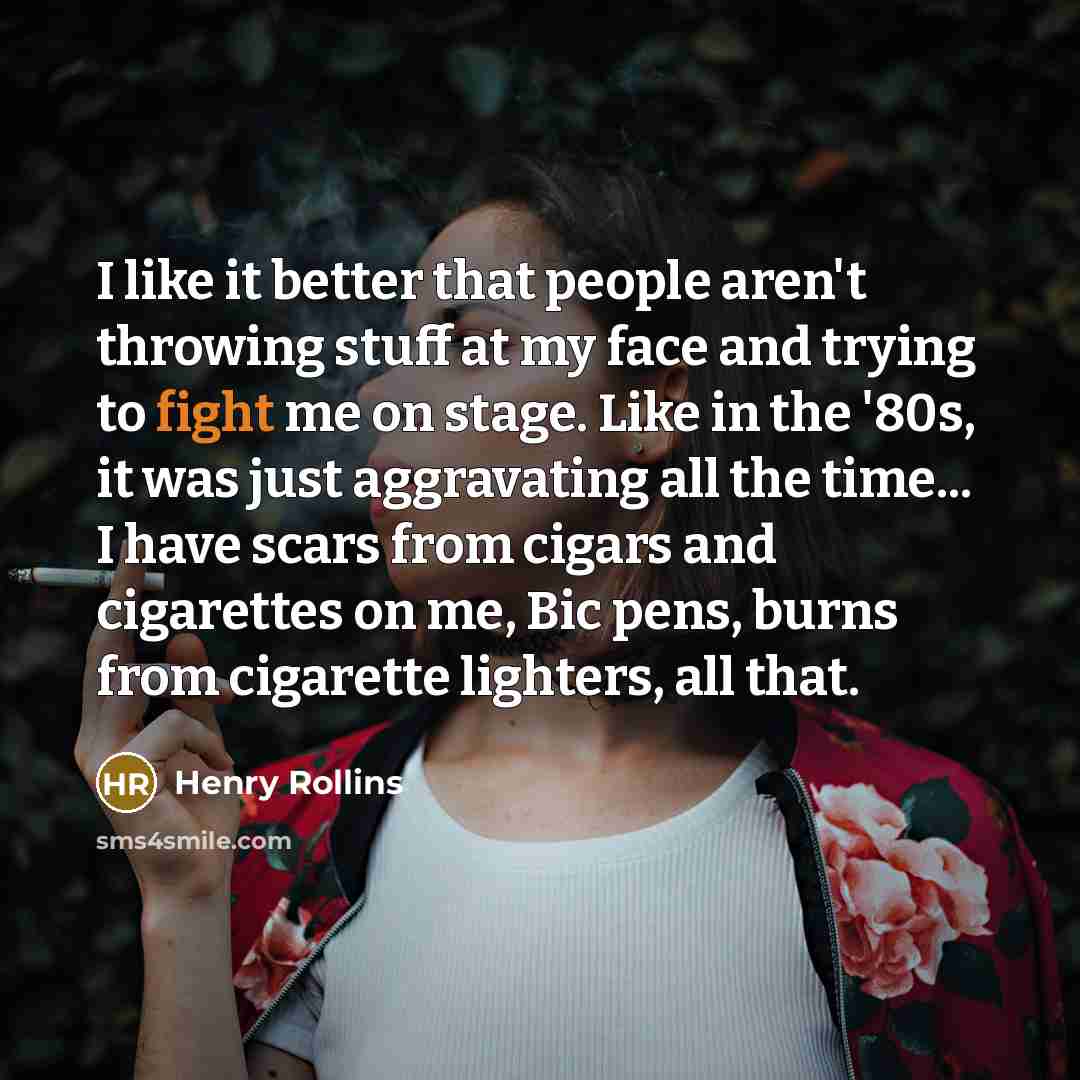 “I like it better that people aren't throwing stuff at…” quote by Henry Rollins