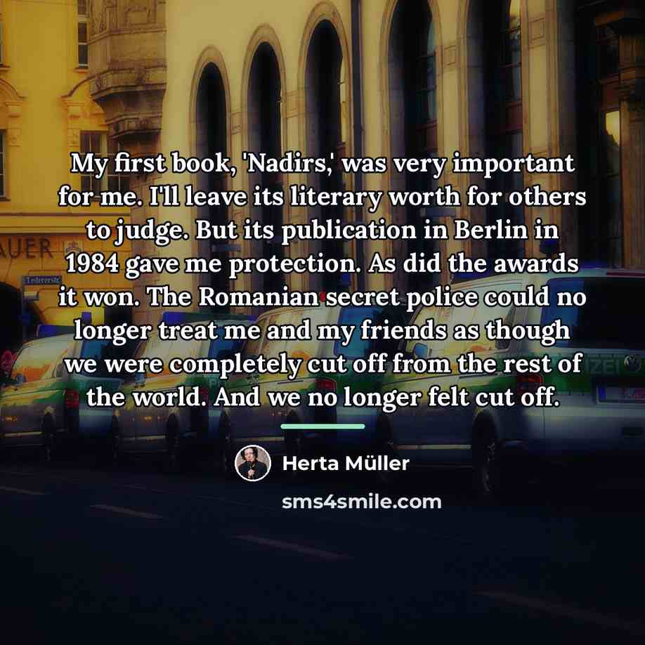 “My first book, 'Nadirs,' was very important for me. I'll…” quote by Herta Muller