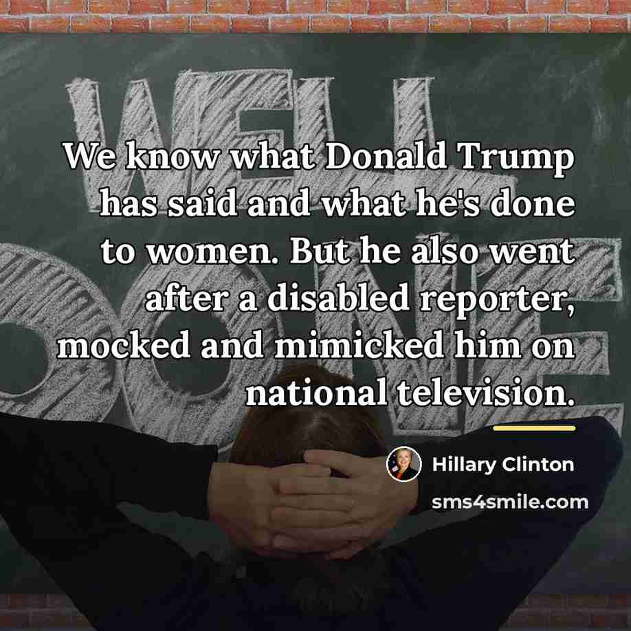 “We know what Donald Trump has said and what he's…” quote by Hillary Clinton