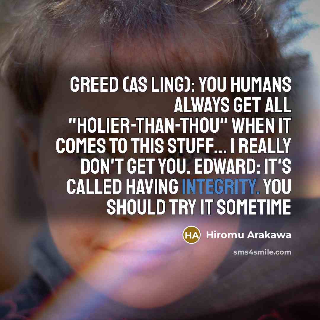 “Greed (as Ling): You humans always get all "holier-than-thou" when…” quote by Hiromu Arakawa