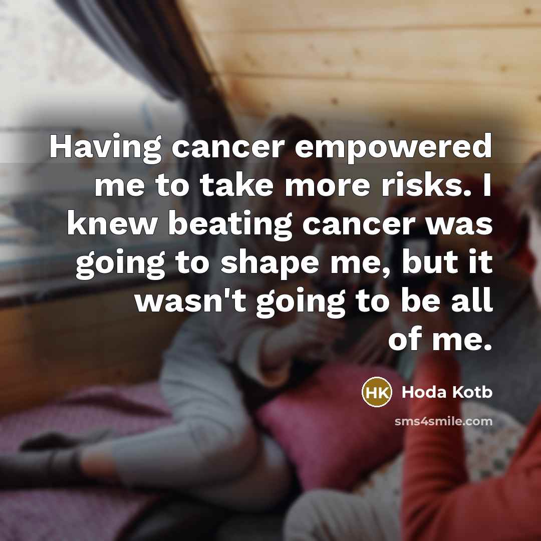 “Having cancer empowered me to take more risks. I knew…” quote by Hoda Kotb