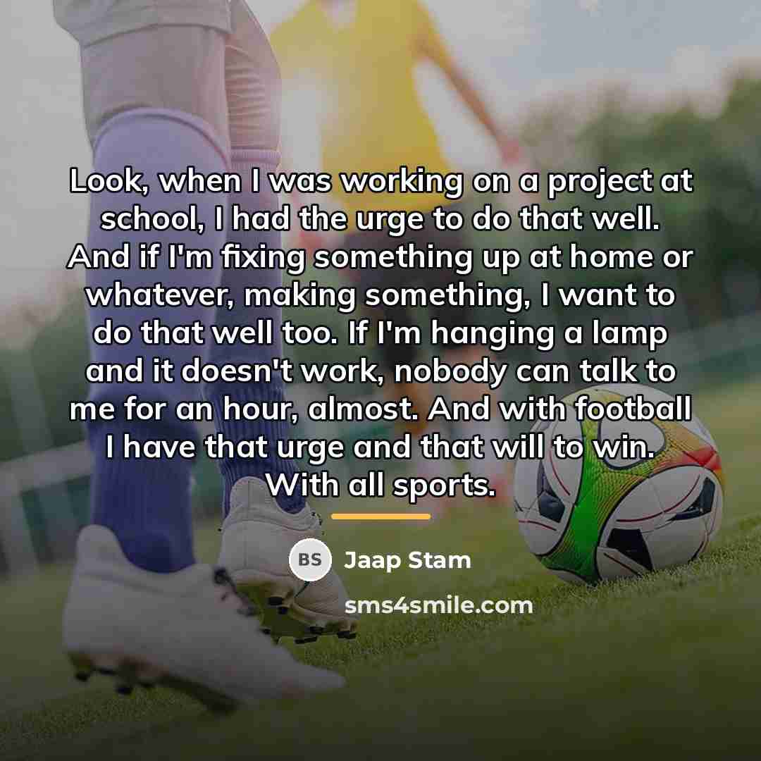 “Look, when I was working on a project at school,…” quote by Jaap Stam