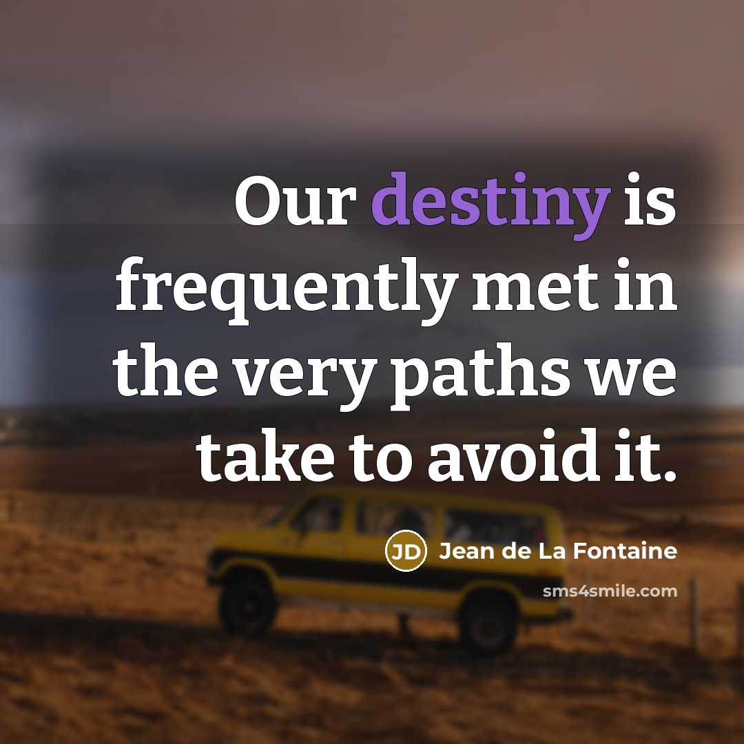 “Our destiny is frequently met in the very paths we…” quote by Jean de La Fontaine