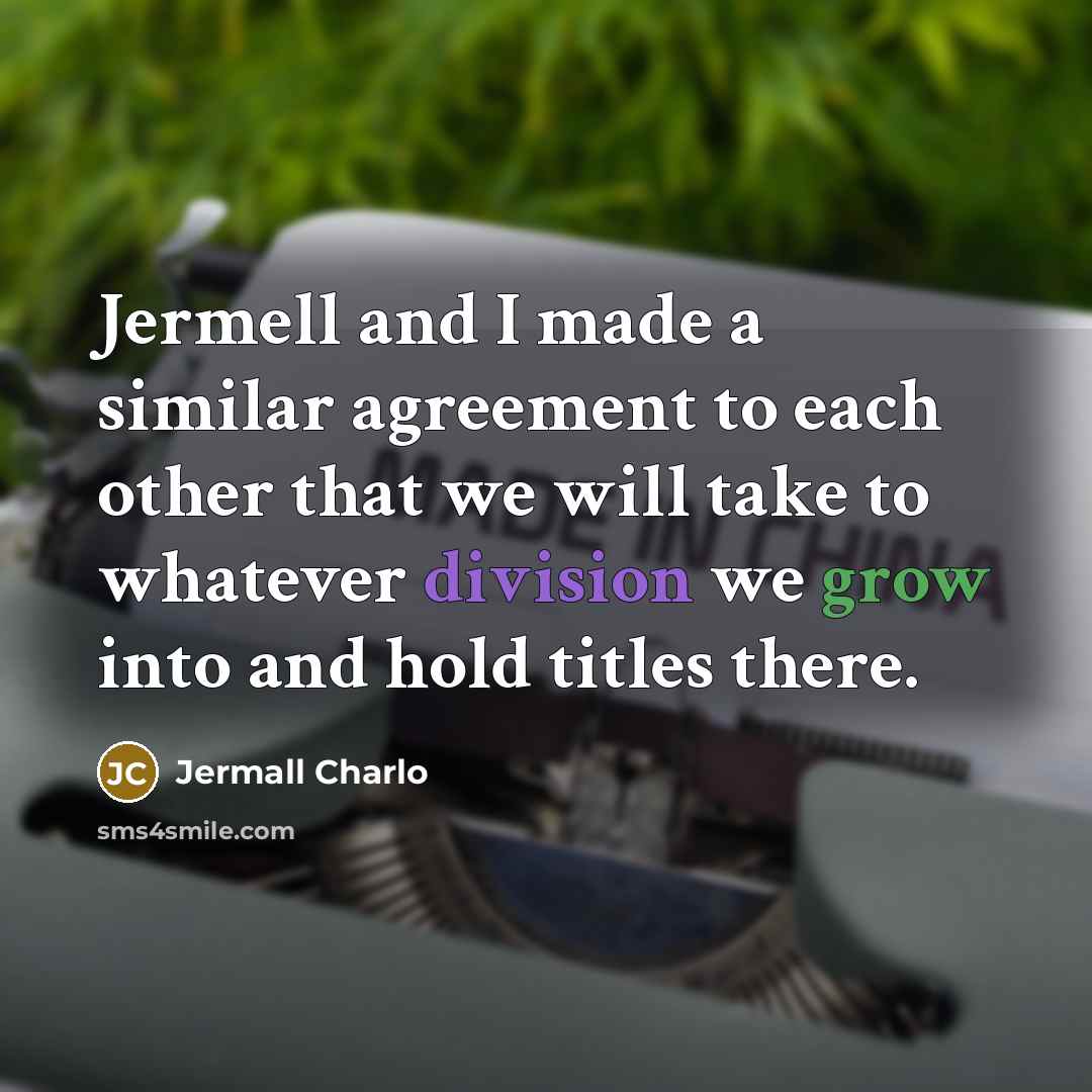“Jermell and I made a similar agreement to each other…” quote by Jermall Charlo