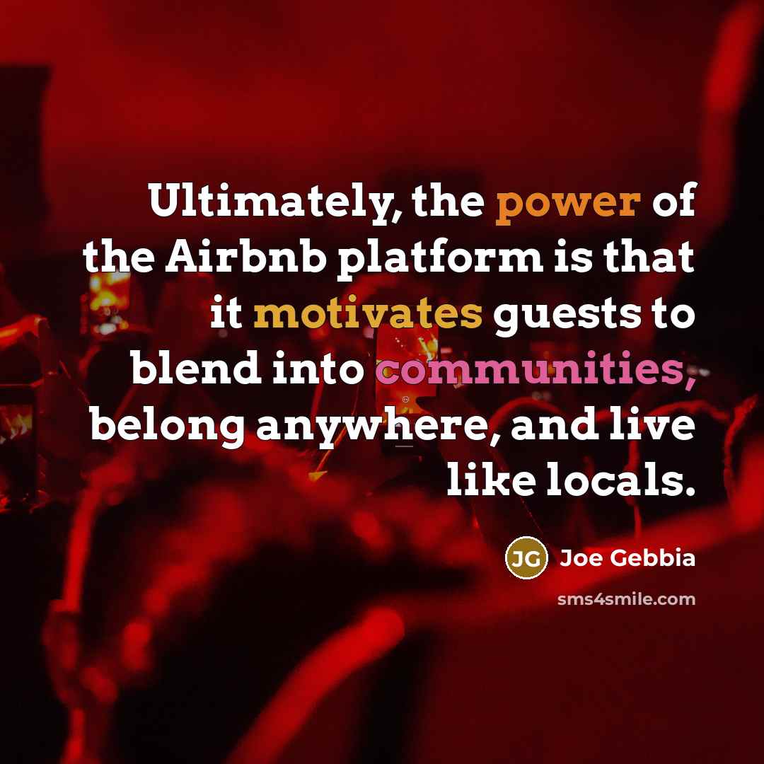 “Ultimately, the power of the Airbnb platform is that it…” quote by Joe Gebbia